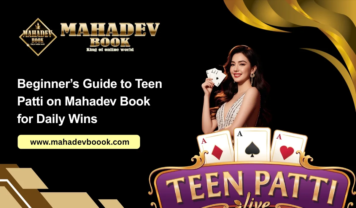 Read more about the article Beginner’s Guide to Teen Patti on Mahadev Book for Daily Wins