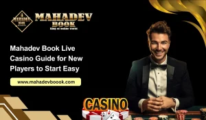 Read more about the article Mahadev Book Live Casino Guide for New Players to Start Easy