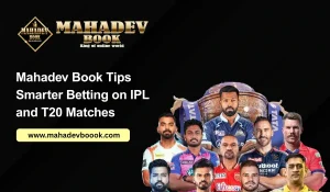 Read more about the article Mahadev Book Tips: Smarter Betting on IPL and T20 Matches