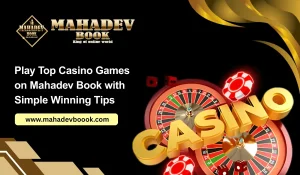 Read more about the article Play Top Casino Games on Mahadev Book with Simple Winning Tips