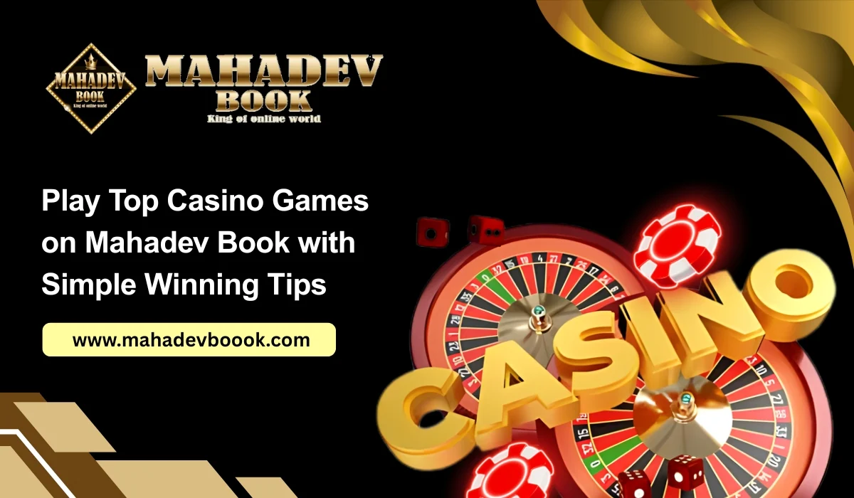 Read more about the article Play Top Casino Games on Mahadev Book with Simple Winning Tips