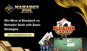 Read more about the article Win More at Blackjack on Mahadev Book with Basic Strategies